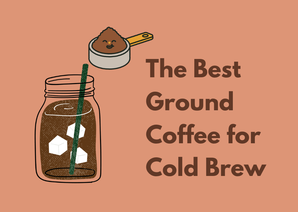 Best Ground Coffee for Cold Brew
