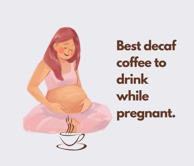 Best decaf coffee to drink while pregnant