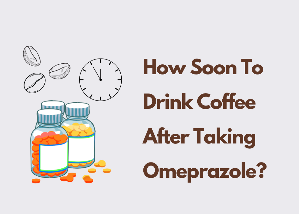 coffee after taking Omeprazole