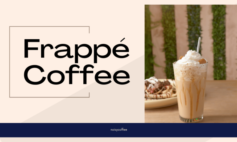 What is a Frappé Coffee: The Ultimate Guide